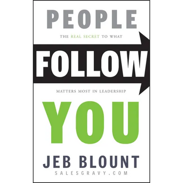 People Follow You: The Real Secret to What Matters Most in Leadership