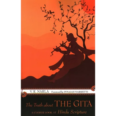 The Truth About the Gita: A Closer Look at Hindu Scripture