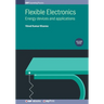 Flexible Electronics, Volume 3: Energy devices and applications