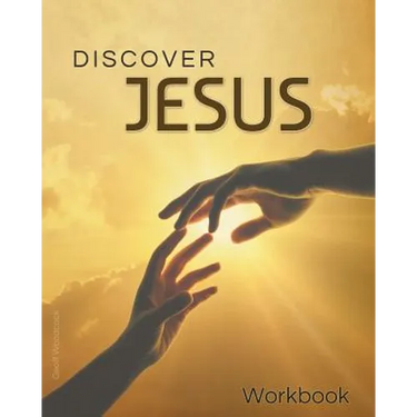 Discover Jesus Workbook: A 12 Week Introductory Course