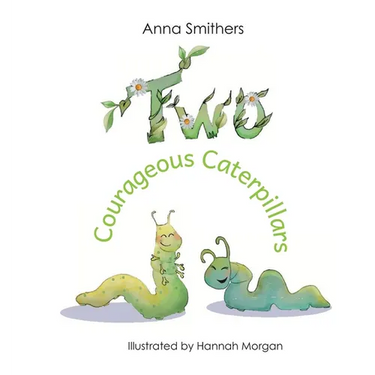 Two Courageous Caterpillars: a cute picture book about courage and friendship for children aged 3-6