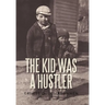The Kid Was a Hustler