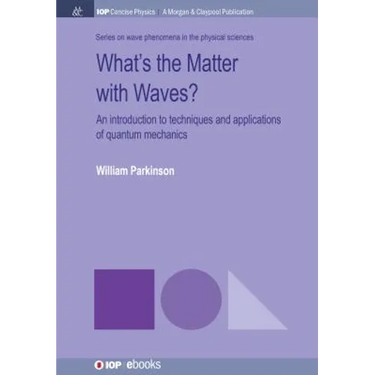 What's the Matter with Waves?: An Introduction to Techniques and Applications of Quantum Mechanics