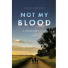 Not My Blood: A Stepmother's Story