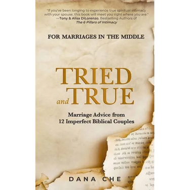 Tried and True: Marriage Advice from 12 Imperfect Biblical Couples