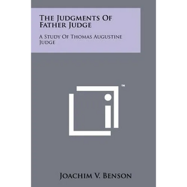 The Judgments Of Father Judge: A Study Of Thomas Augustine Judge