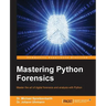 Mastering Python Forensics
