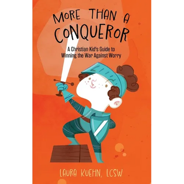 More Than a Conqueror: A Christian Kid's Guide to Winning the War Against Worry