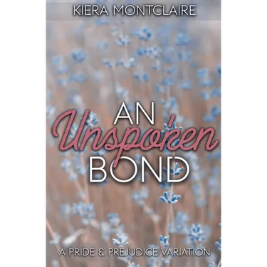 An Unspoken Bond: A Pride and Prejudice Variation