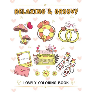 Relaxing & Groovy: Coloring Book with Big and Easy Designs for Relaxation, Featuring Cute and Lovely Things, Ideal for Relieving the Stre