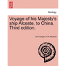 Voyage of His Majesty's Ship Alceste, to China. Third Edition.