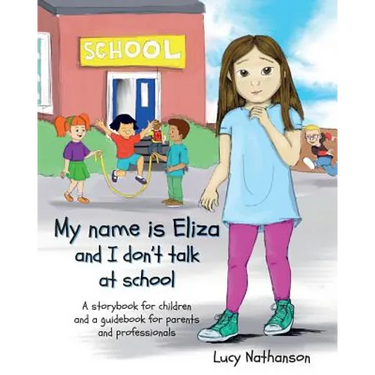 My name is Eliza and I don't talk at school