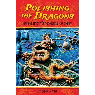 Polishing the Dragons: Making EPCOT's "Wonders of China"