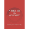 A Book Of My Memories: Here my life sleeps quietly