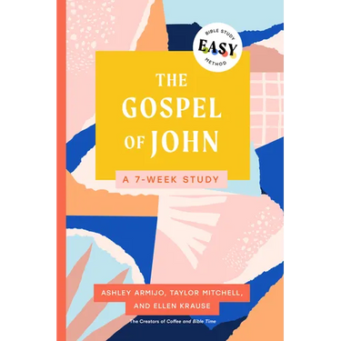 The Gospel of John: The Easy Bible Study Method: A 7-Week Study