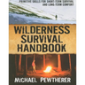 Wilderness Survival Handbook: Primitive Skills for Short-Term Survival and Long-Term Comfort