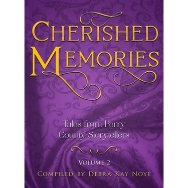 Cherished Memories Volume 2: Tales from Perry County Storytellers