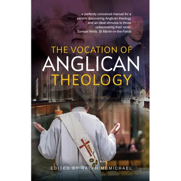 The Vocation of Anglican Theology: Sources and Essays
