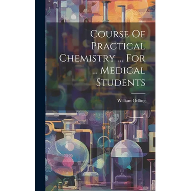 Course Of Practical Chemistry ... For ... Medical Students