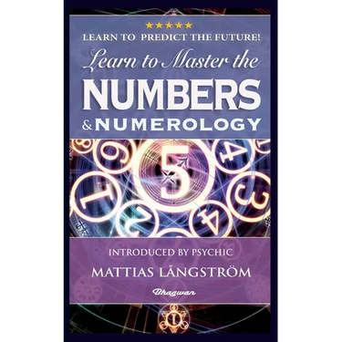 Learn to Master the Numbers and Numerology!: BRAND NEW! Introduced by Psychic Mattias Långström