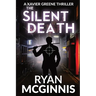 The Silent Death: A Xavier Greene Thriller