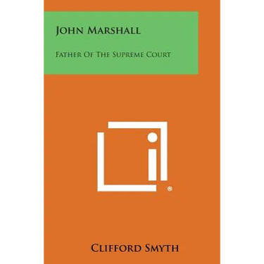 John Marshall: Father of the Supreme Court