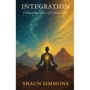 Integration- Cultivating States of Consciousness