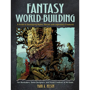 Fantasy World-Building: A Guide to Developing Mythic Worlds and Legendary Creatures