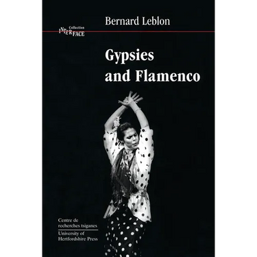 Gypsies and Flamenco: The Emergence of the Art of Flamenco in Andalusia, Interface Collection Volume 6