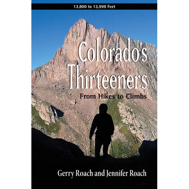 Colorado's Thirteeners: From Hikes to Climbs