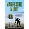 Manifesting Money: The Miracle of the Law of Attraction to Manifesting Prosperity in your Life to Create a Magic Destiny