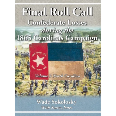 Final Roll Call Confederate Losses during the 1865 Carolinas Campaign
