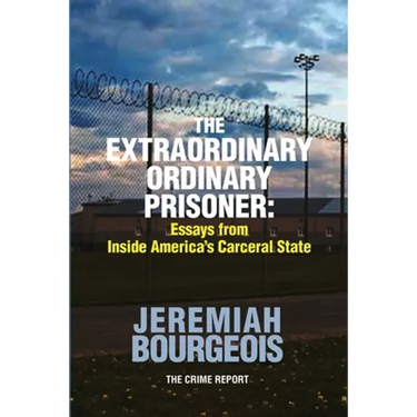 The Extraordinary Ordinary Prisoner: Essays From Inside America's Carceral State