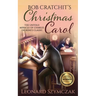 Bob Cratchit's Christmas Carol: The Untold Miracle of Charles Dickens's Classic