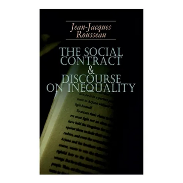 The Social Contract & Discourse on Inequality: Including Discourse on the Arts and Sciences & a Discourse on Political Economy