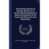 The Sanitary District of Chicago. History of its Growth and Development as Shown by Decisions of the Courts and Work of its Law Department