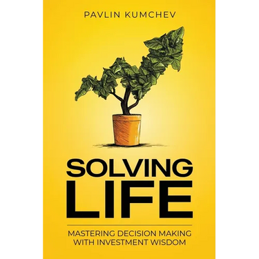 Solving Life: Mastering Decision Making with Investment Wisdom