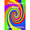 The Human Aura: Its Astral Colors And Thought Forms (AURA PRESS)
