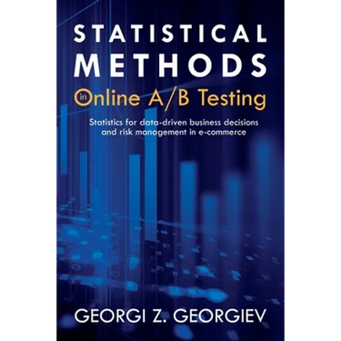 Statistical Methods in Online A/B Testing: Statistics for data-driven business decisions and risk management in e-commerce