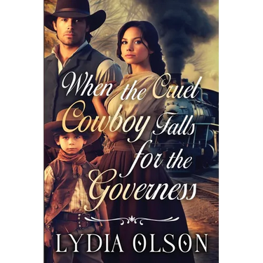 When the Cruel Cowboy Falls for the Governess: A Western Historical Romance Book