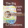 The Big Cryptogram Book of Hit Songs From the 60's: 200 Billboard Number One Hits 1960 to 1969