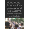 Hong Kong Between One Country and Two Systems