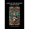 Life of the Blessed Virgin Mary (Hardback)
