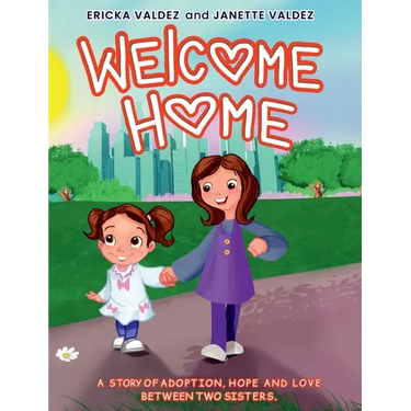 Welcome Home: A story of adoption, hope and love between two sisters.