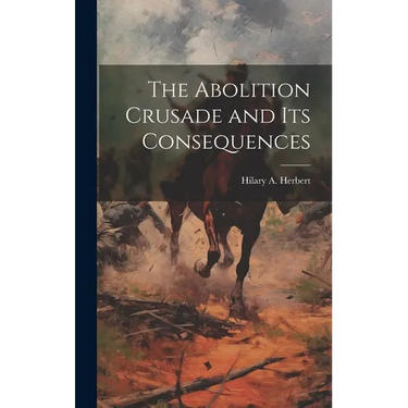 The Abolition Crusade and its Consequences