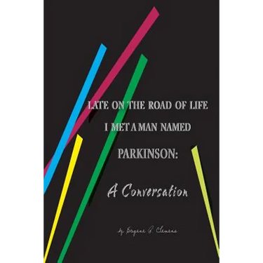 Late on the Road of Life I Met a Man Named Parkinson: A Conversation