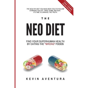 The Neo Diet: Find Your Superhuman Health By Eating The "Wrong" Foods