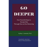 Go Deeper - Mentoring His Way: Four Powerful Steps to Disciple Men Through One-on-One Mentoring