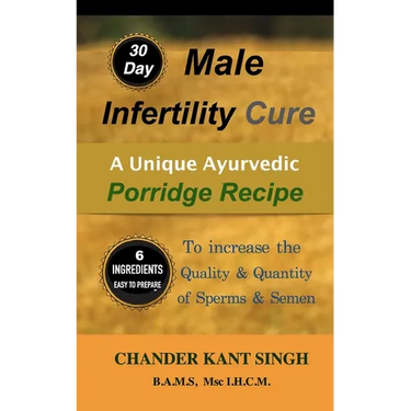 30-Day Male Infertility Cure: A Unique Ayurvedic Porridge Recipe To Increase The Quality & Quantity Of Sperm & Semen