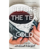 Before the Tea Gets Cold